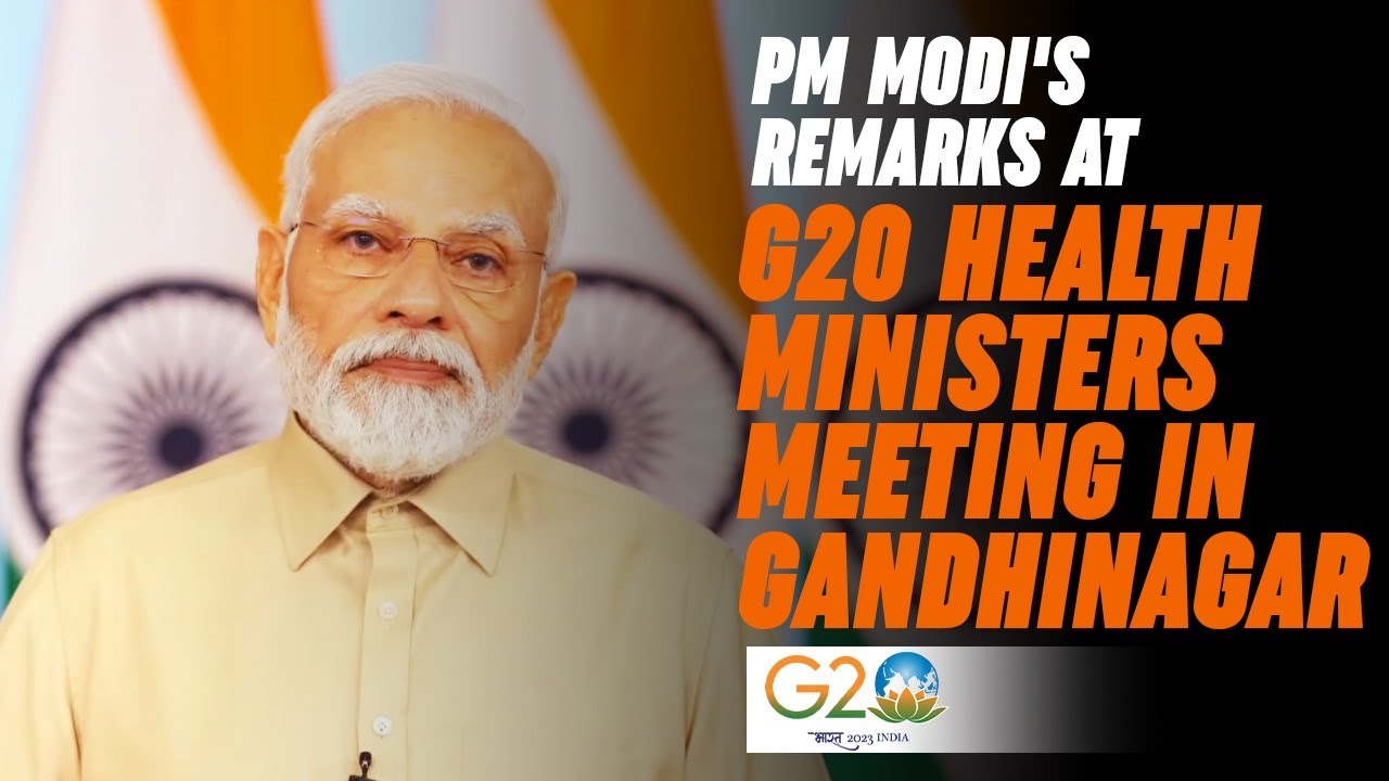 जी-20 स्वास्थ्य मंत्रियों की बैठक में प्रधानमंत्री के वीडियो संदेश का मूलपाठ
